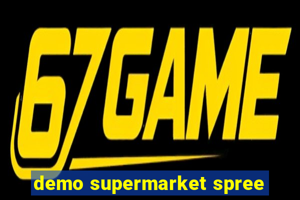 demo supermarket spree